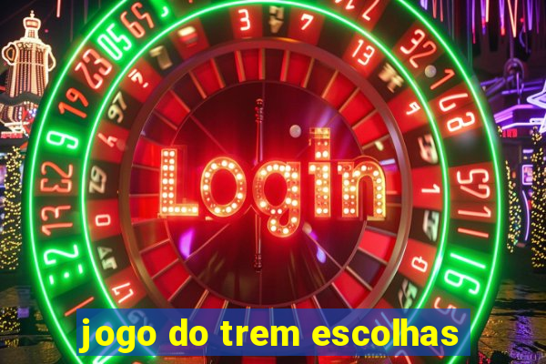 jogo do trem escolhas